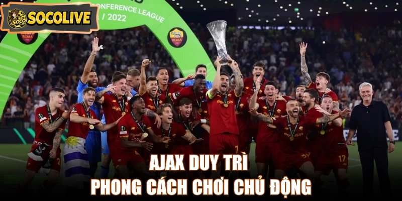 Ajax duy trì phong cách chơi chủ động 