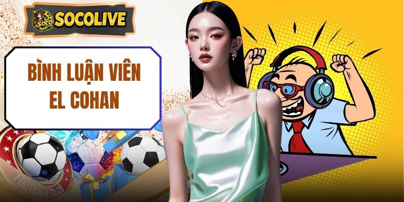 90 Phút Nghẹt Thở Cùng Bình Luận Viên El Cohan Đỉnh Cao 