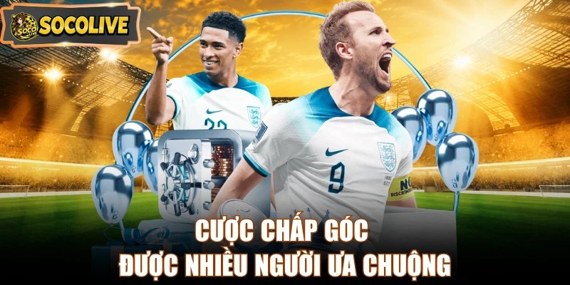 Cược chấp góc được nhiều người ưa chuộng