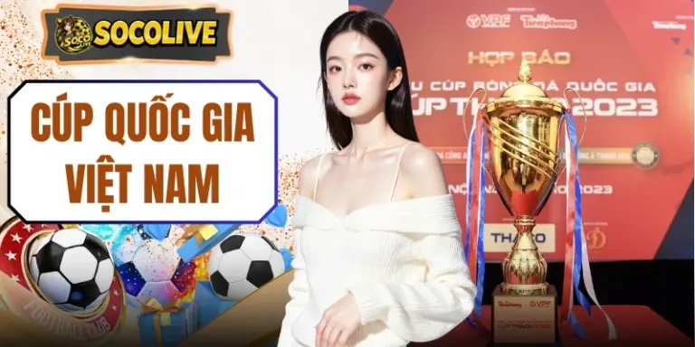 Cúp Quốc Gia Việt Nam - Tất Tần Tật Thông Tin Hữu Ích