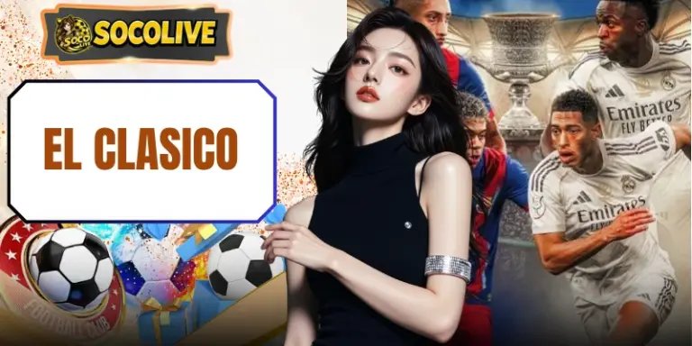 El Clasico | Màn Đọ Sức 5 Bàn Thắng Của 2 Kình Địch Lịch Sử