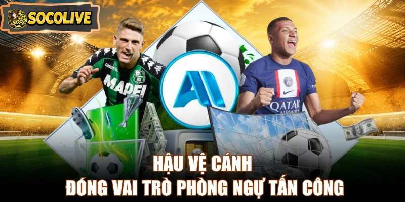 Hậu vệ cánh đóng vai trò phòng ngự tấn công