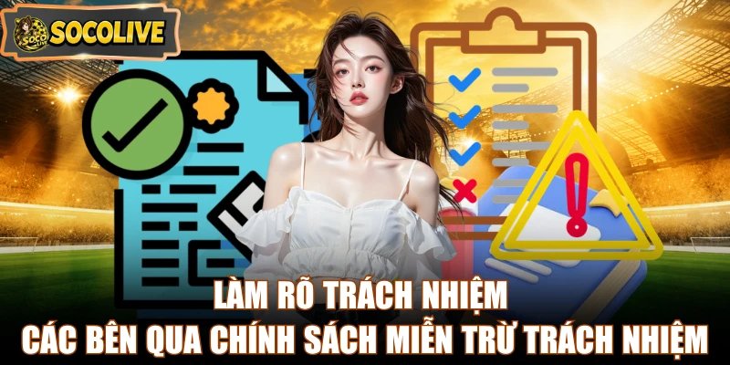 Làm rõ trách nhiệm các bên qua chính sách miễn trừ trách nhiệm