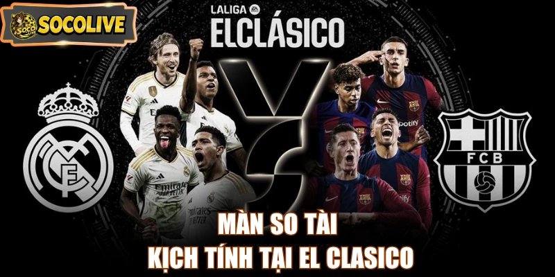 Màn so tài kịch tính tại El Clasico
