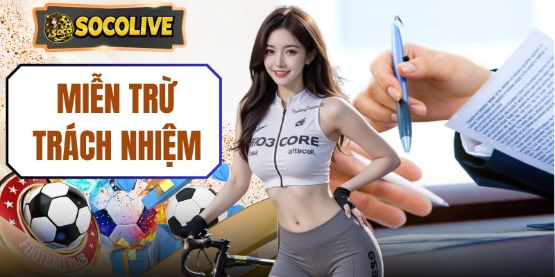 Miễn Trừ Trách Nhiệm - 4 Mốc Quy Định Người Xem Cần Biết