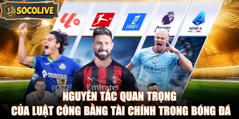 Nguyên tắc quan trọng của luật công bằng tài chính trong bóng đá