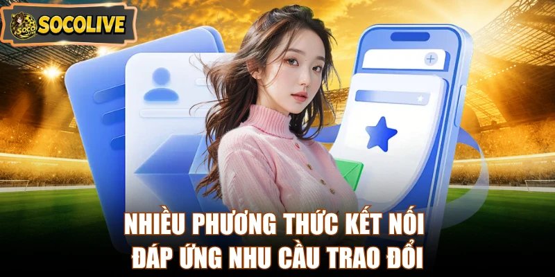 Nhiều phương thức kết nối đáp ứng nhu cầu trao đổi