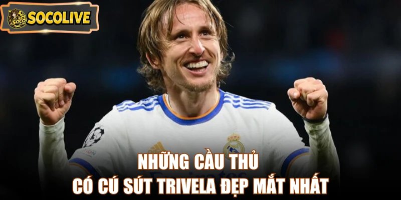 Những cầu thủ có cú sút Trivela đẹp mắt nhất