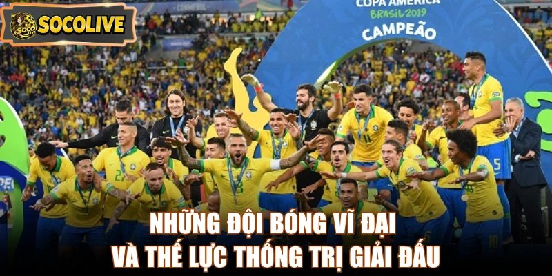 Những đội bóng vĩ đại và thế lực thống trị giải đấu
