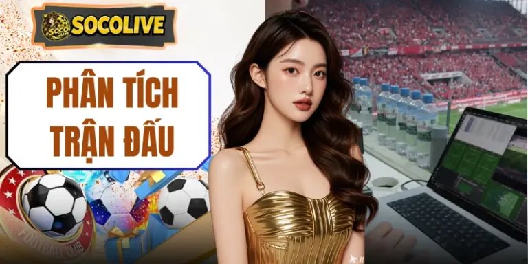 Phân Tích Trận Đấu Chuẩn Xác Với 5 Bước Vàng Cho Bet Thủ