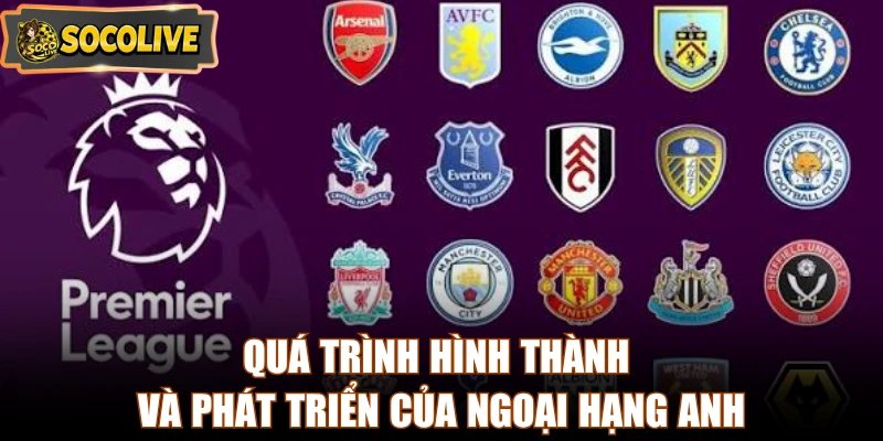 Quá trình hình thành và phát triển của Ngoại hạng Anh