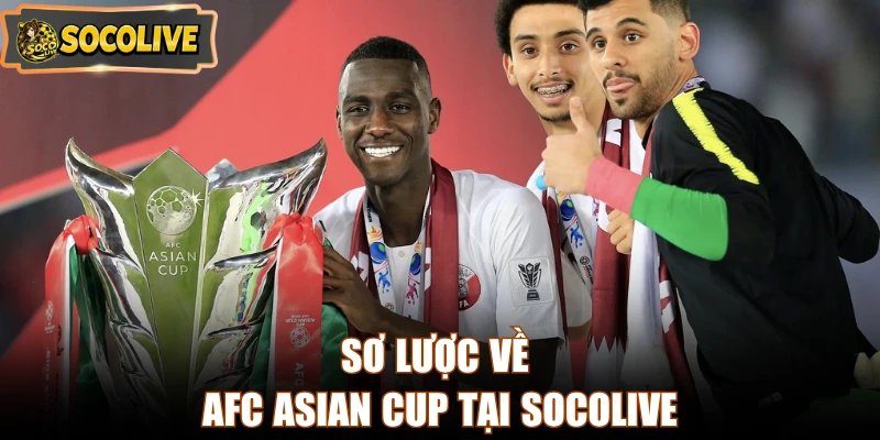 Sơ lược về AFC Asian Cup tại Socolive