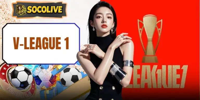 V-League 1 - Những Thông Tin Cần Nắm Trước Khi Cược