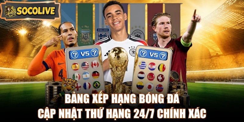 Vì sao Socolive xây dựng bảng xếp hạng bóng đá?